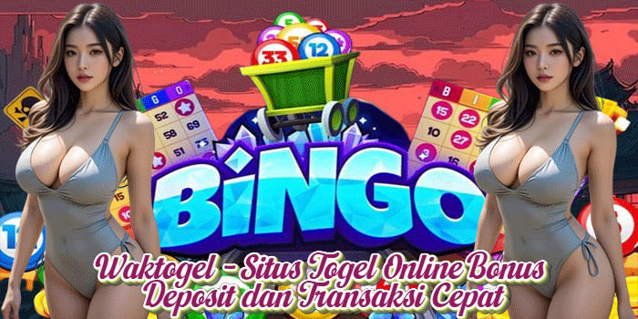 Waktogel - Situs Togel Online Bonus Deposit dan Transaksi Cepat