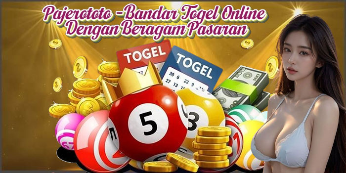 Pajerototo - Bandar Togel Online Dengan Beragam Pasaran