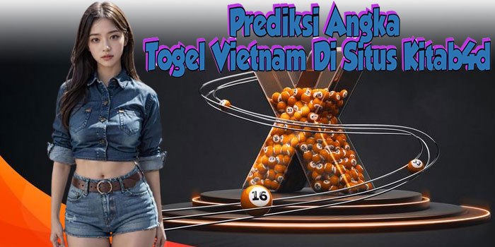 Prediksi Angka Togel Vietnam Di Situs Kitab4d