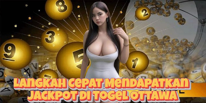 Langkah Cepat Mendapatkan Jackpot di Togel Ottawa