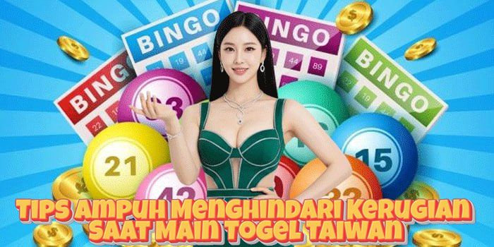 Tips Ampuh Menghindari Kerugian Saat Main Togel Taiwan