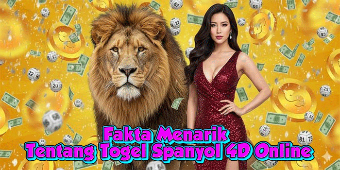 Fakta Menarik Tentang Togel Spanyol 4D Online